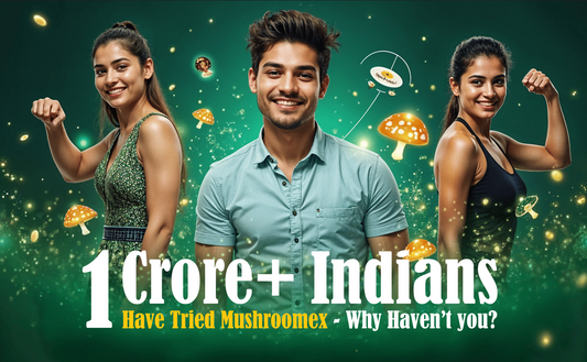1 Crore+ Indians Have Tried Mushroomex—Why Haven’t You?