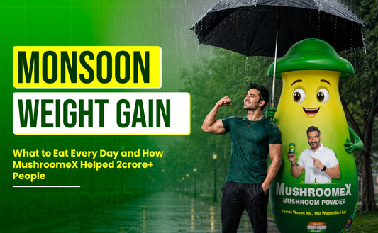Monsoon Weight Gain Plan: Daily Diet & MushroomeX
